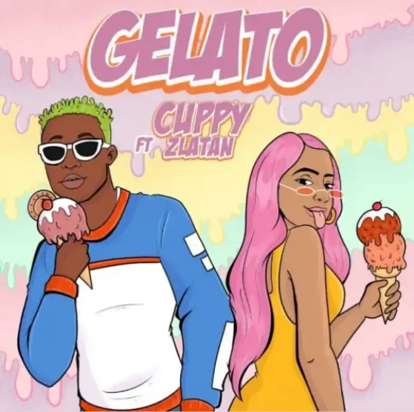 DJ Cuppy - Gelato ft. Zlatan